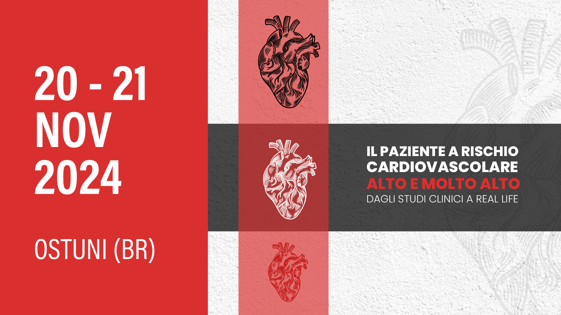 IL PAZIENTE A RISCHIO CARDIOVASCOLARE ALTO E MOLTO ALTO: DAGLI STUDI CLINICI A REAL LIFE - Ostuni, Hotel Montesarago 20-21 novembre 2024